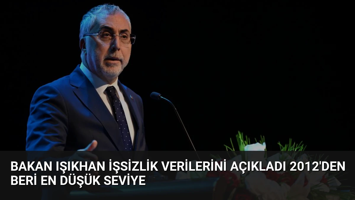 Bakan Işıkhan İşsizlik Verilerini Açıkladı 2012’den Beri En Düşük Seviye