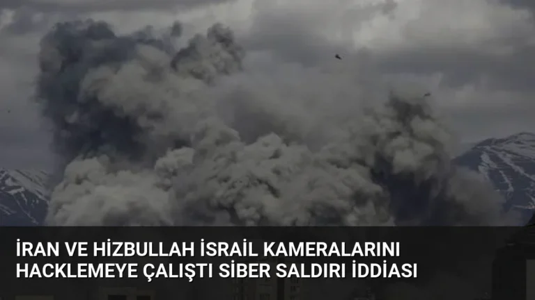 İran ve Hizbullah İsrail Kameralarını Hacklemeye Çalıştı Siber Saldırı İddiası