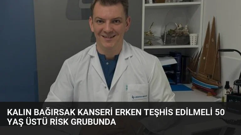 Kalın Bağırsak Kanseri Erken Teşhis Edilmeli 50 Yaş Üstü Risk Grubunda