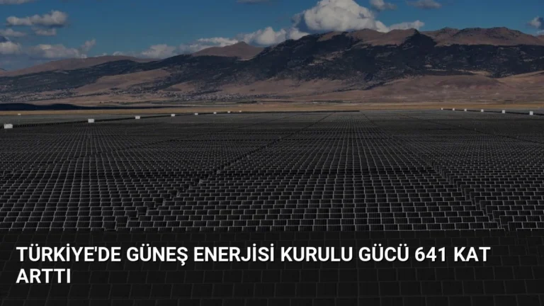 Türkiye’de Güneş Enerjisi Kurulu Gücü 641 Kat Arttı