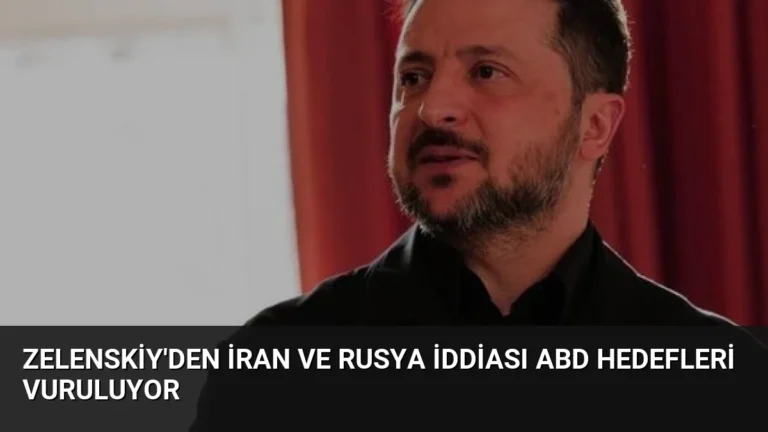 Zelenskiy’den İran ve Rusya İddiası ABD Hedefleri Vuruluyor