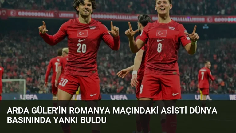 Arda Güler’in Romanya Maçındaki Asisti Dünya Basınında Yankı Buldu