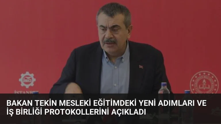 Bakan Tekin Mesleki Eğitimdeki Yeni Adımları ve İş Birliği Protokollerini Açıkladı