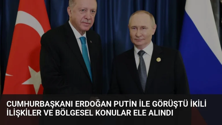 Cumhurbaşkanı Erdoğan Putin İle Görüştü İkili İlişkiler ve Bölgesel Konular Ele Alındı
