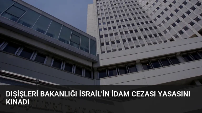 Dışişleri Bakanlığı İsrail’in İdam Cezası Yasasını Kınadı