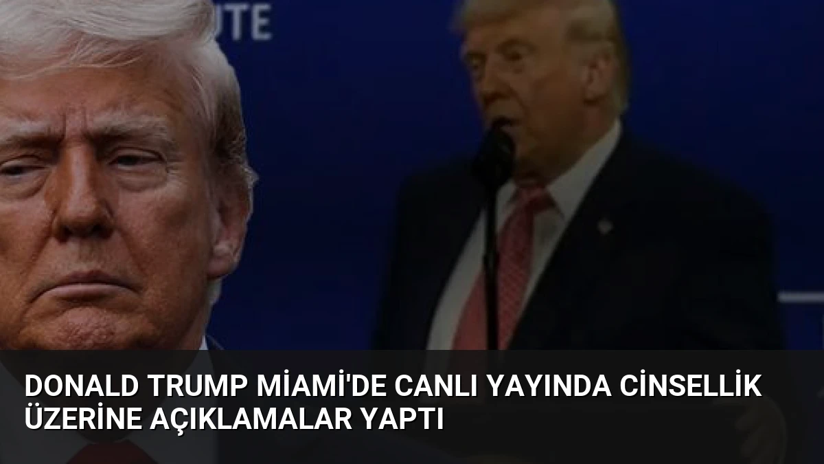 Donald Trump Miami’de Canlı Yayında Cinsellik Üzerine Açıklamalar Yaptı