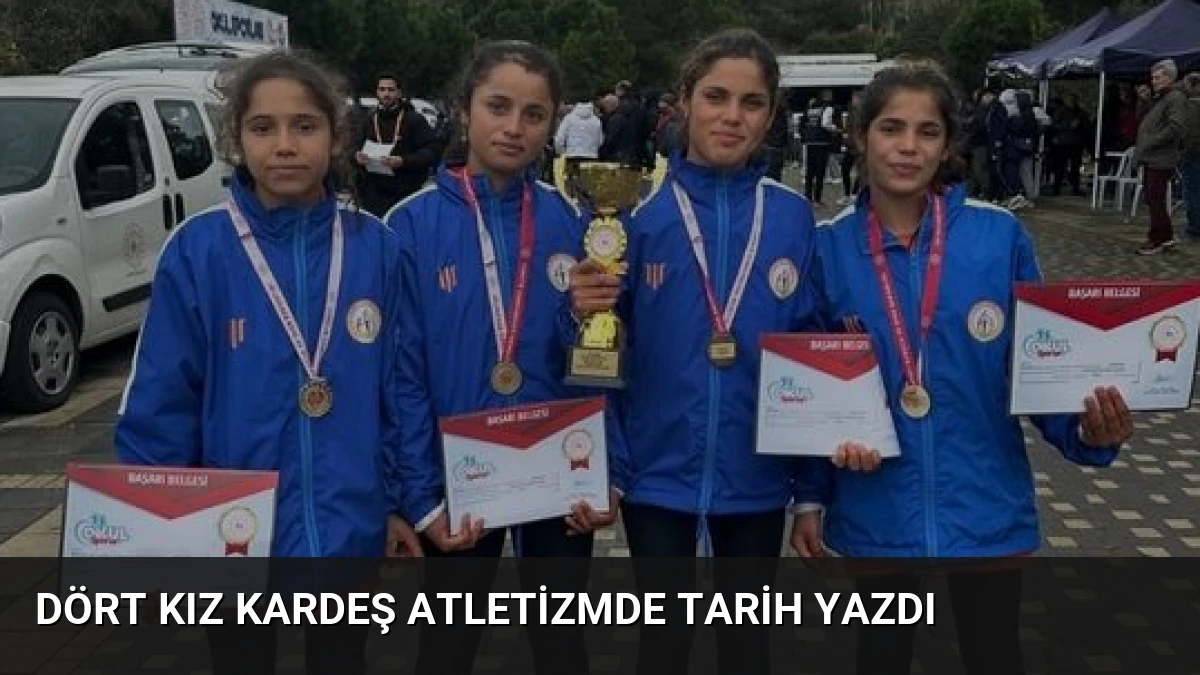 Dört Kız Kardeş Atletizmde Tarih Yazdı