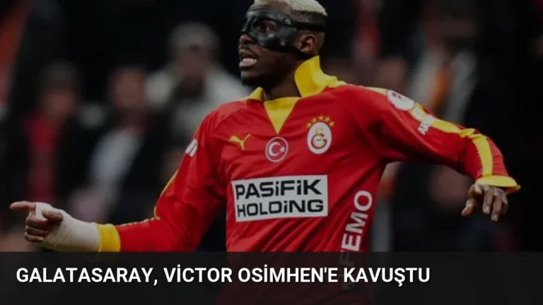 Galatasaray, Victor Osimhen’e Kavuştu