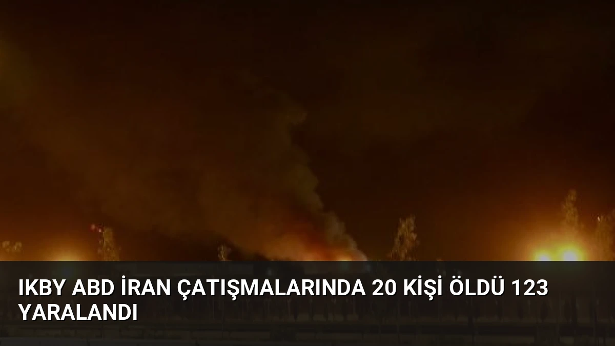 IKBY ABD İran Çatışmalarında 20 Kişi Öldü 123 Yaralandı