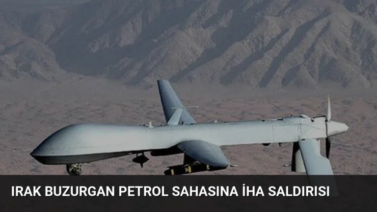 Irak Buzurgan Petrol Sahasına İHA Saldırısı