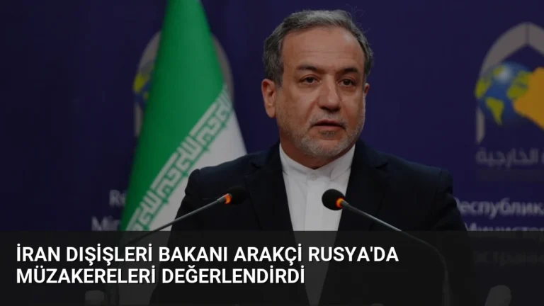 İran Dışişleri Bakanı Arakçi Rusya’da Müzakereleri Değerlendirdi