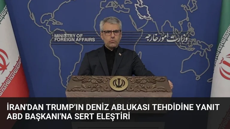 İran’dan Trump’ın Deniz Ablukası Tehdidine Yanıt ABD Başkanı’na Sert Eleştiri