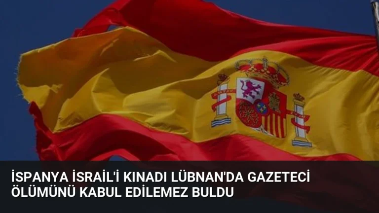 İspanya İsrail’i Kınadı Lübnan’da Gazeteci Ölümünü Kabul Edilemez Buldu