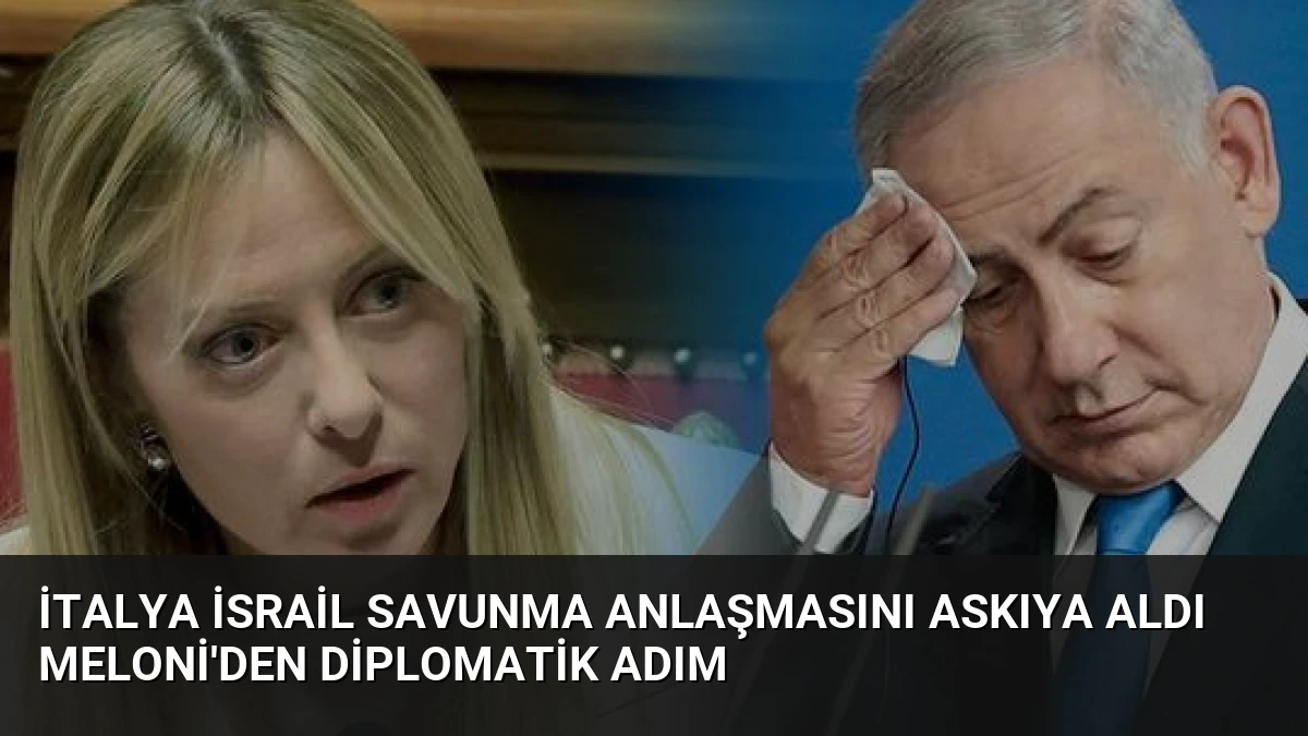 İtalya İsrail Savunma Anlaşmasını Askıya Aldı Meloni’den Diplomatik Adım