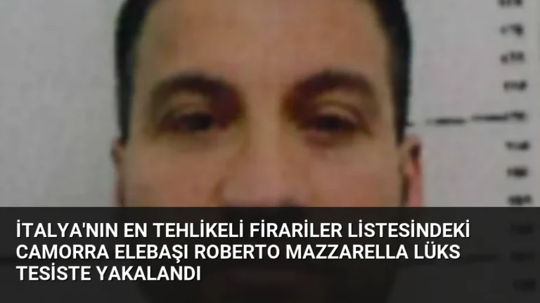 İtalya’nın En Tehlikeli Firariler Listesindeki Camorra Elebaşı Roberto Mazzarella Lüks Tesiste Yakalandı