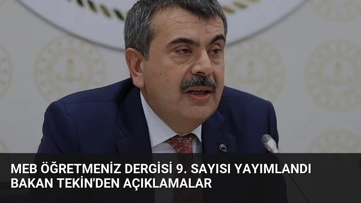 MEB ÖğretmenİZ Dergisi 9. Sayısı Yayımlandı Bakan Tekin’den Açıklamalar