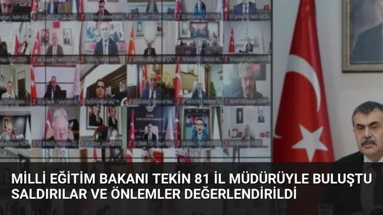 Milli Eğitim Bakanı Tekin 81 İl Müdürüyle Buluştu Saldırılar ve Önlemler Değerlendirildi
