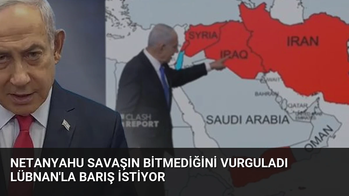 Netanyahu Savaşın Bitmediğini Vurguladı Lübnan’la Barış İstiyor