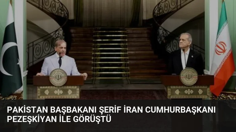 Pakistan Başbakanı Şerif İran Cumhurbaşkanı Pezeşkiyan ile görüştü