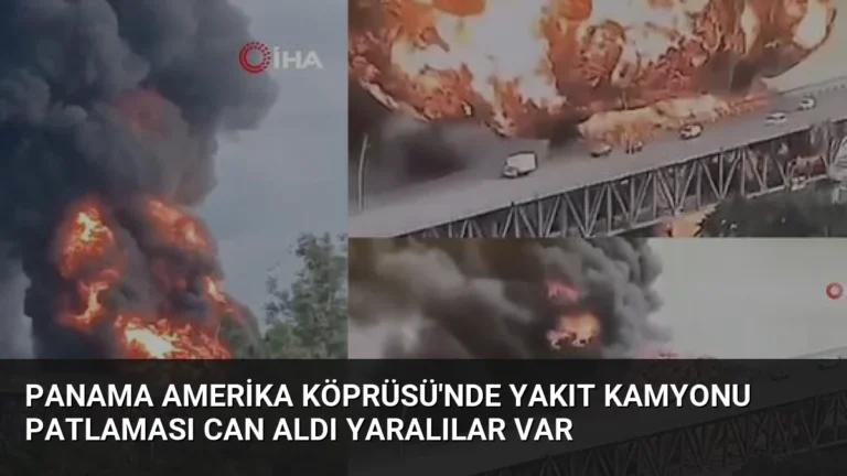 Panama Amerika Köprüsü’nde Yakıt Kamyonu Patlaması Can Aldı Yaralılar Var