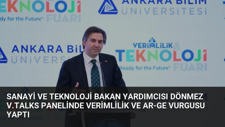 Sanayi ve Teknoloji Bakan Yardımcısı Dönmez V.Talks Panelinde Verimlilik ve AR-GE Vurgusu Yaptı