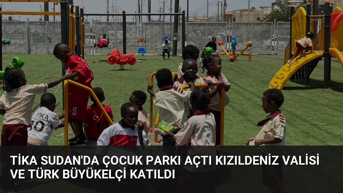 TİKA Sudan’da Çocuk Parkı Açtı Kızıldeniz Valisi ve Türk Büyükelçi Katıldı