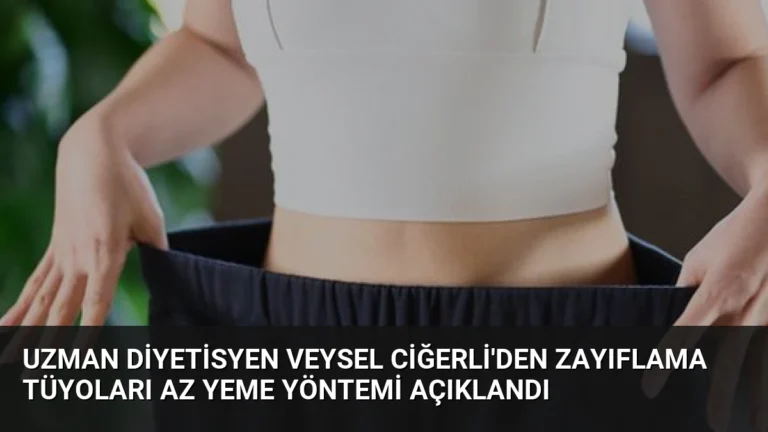 Uzman Diyetisyen Veysel Ciğerli’den Zayıflama Tüyoları Az Yeme Yöntemi Açıklandı
