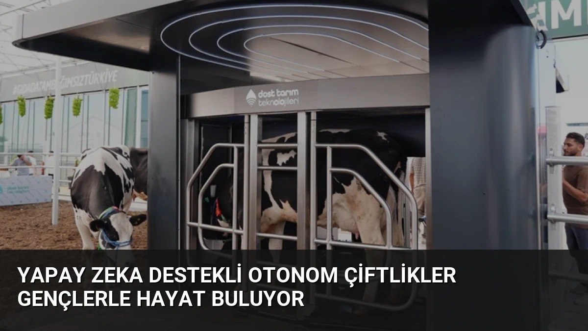Yapay Zeka Destekli Otonom Çiftlikler Gençlerle Hayat Buluyor