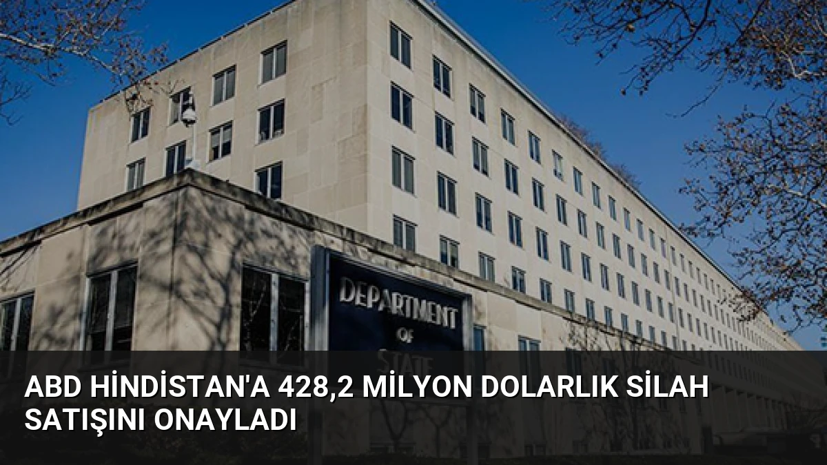 ABD Hindistan’a 428,2 Milyon Dolarlık Silah Satışını Onayladı