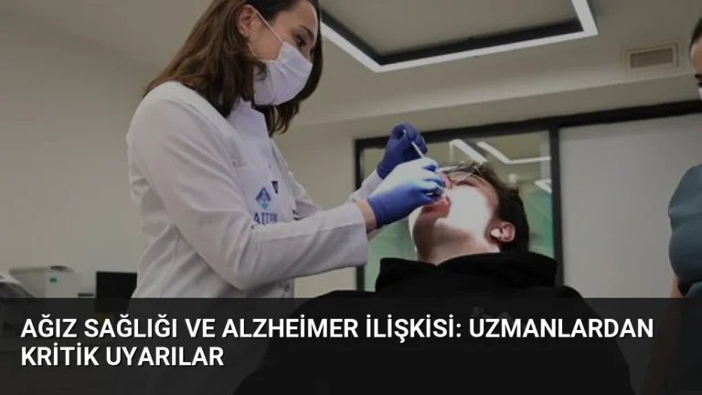 Ağız Sağlığı ve Alzheimer İlişkisi: Uzmanlardan Kritik Uyarılar