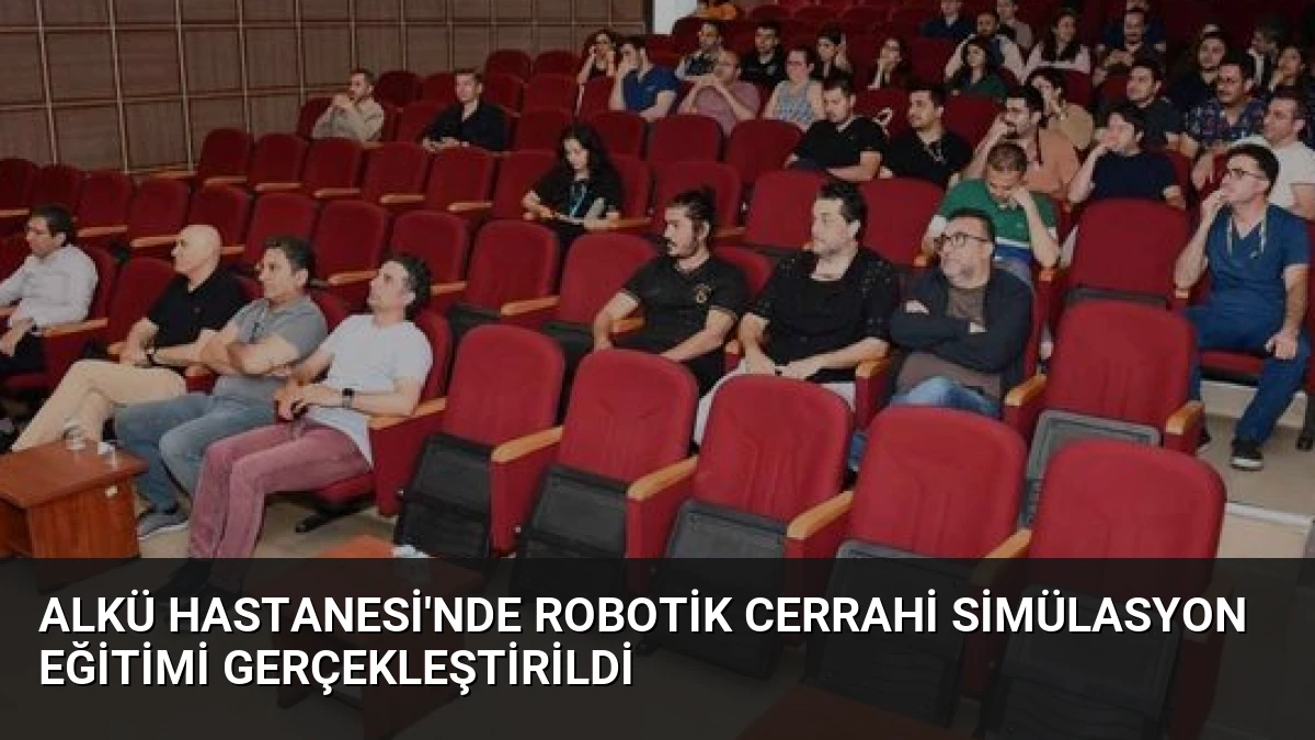 ALKÜ Hastanesi’nde Robotik Cerrahi Simülasyon Eğitimi Gerçekleştirildi