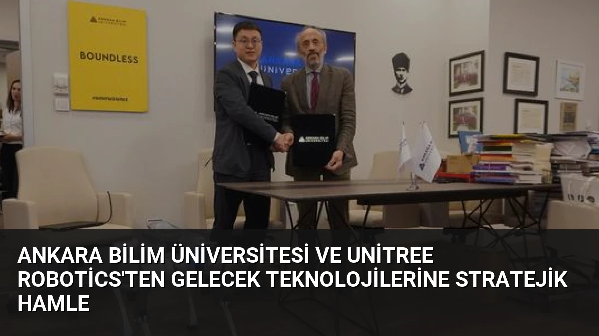 Ankara Bilim Üniversitesi ve Unitree Robotics’ten Gelecek Teknolojilerine Stratejik Hamle