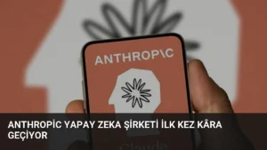 Anthropic Yapay Zeka Şirketi İlk Kez Kâra Geçiyor