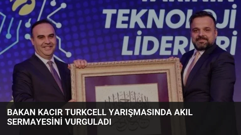 Bakan Kacır Turkcell Yarışmasında Akıl Sermayesini Vurguladı