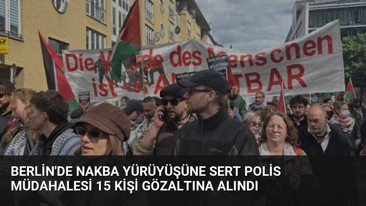 Berlin’de Nakba Yürüyüşüne Sert Polis Müdahalesi 15 Kişi Gözaltına Alındı