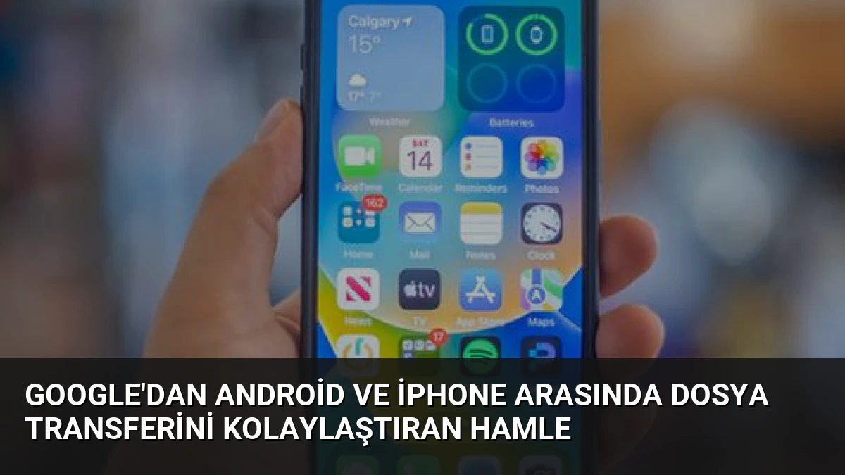 Google’dan Android ve iPhone Arasında Dosya Transferini Kolaylaştıran Hamle