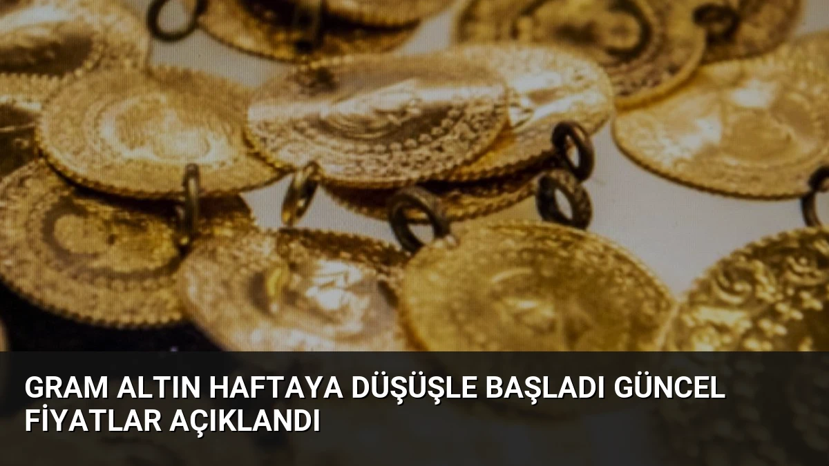Gram Altın Haftaya Düşüşle Başladı Güncel Fiyatlar Açıklandı