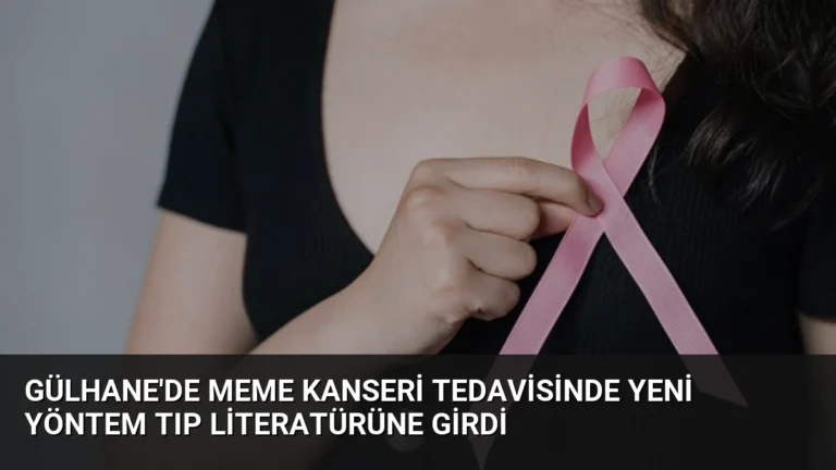 Gülhane’de Meme Kanseri Tedavisinde Yeni Yöntem Tıp Literatürüne Girdi