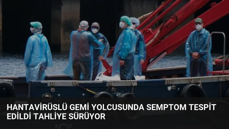 Hantavirüslü Gemi Yolcusunda Semptom Tespit Edildi Tahliye Sürüyor