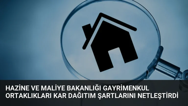 Hazine ve Maliye Bakanlığı Gayrimenkul Ortaklıkları Kar Dağıtım Şartlarını Netleştirdi