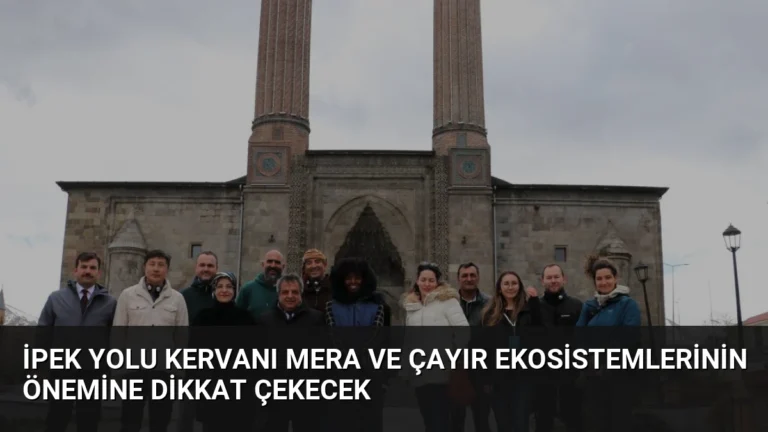 İpek Yolu Kervanı Mera ve Çayır Ekosistemlerinin Önemine Dikkat Çekecek