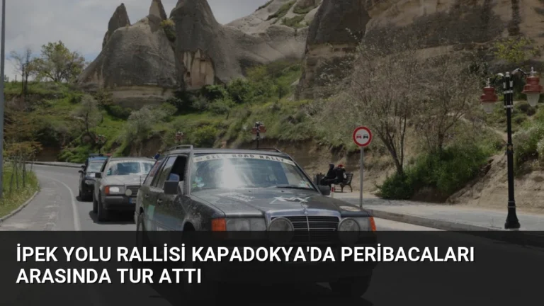 İpek Yolu Rallisi Kapadokya’da Peribacaları Arasında Tur Attı