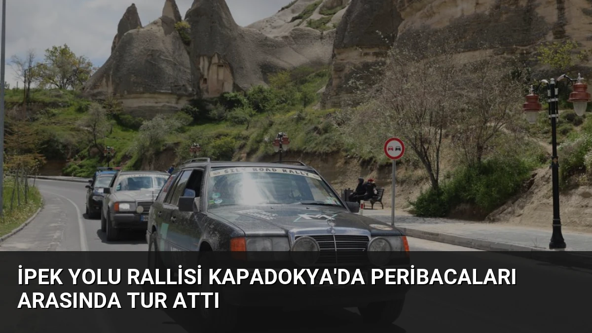 İpek Yolu Rallisi Kapadokya’da Peribacaları Arasında Tur Attı