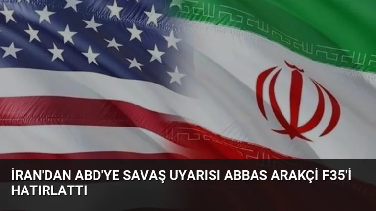 İran’dan ABD’ye Savaş Uyarısı Abbas Arakçi F35’i Hatırlattı