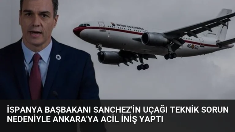 İspanya Başbakanı Sanchez’in Uçağı Teknik Sorun Nedeniyle Ankara’ya Acil İniş Yaptı