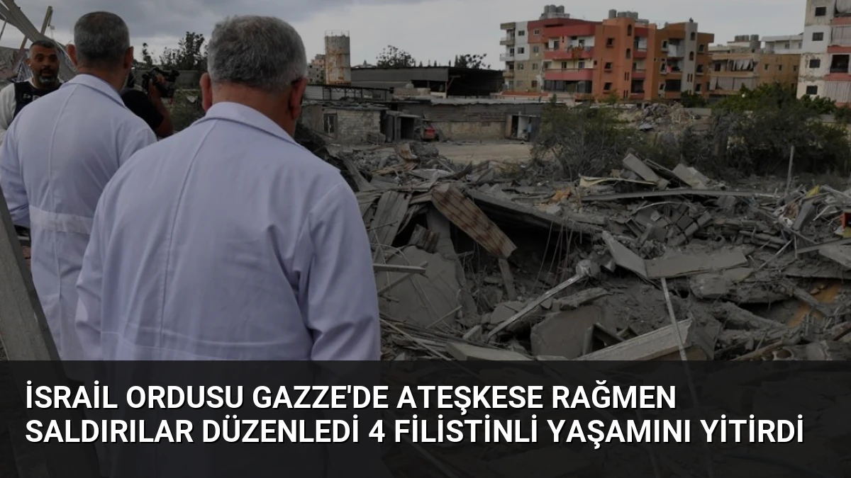 İsrail Ordusu Gazze’de Ateşkese Rağmen Saldırılar Düzenledi 4 Filistinli Yaşamını Yitirdi