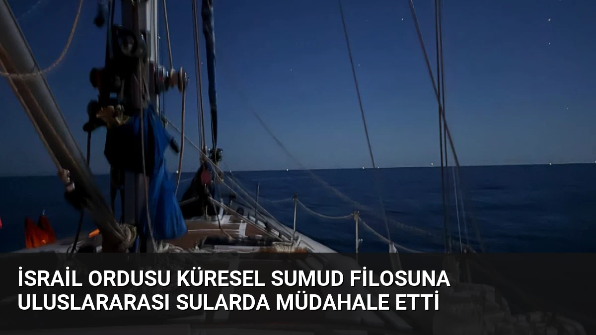 İsrail Ordusu Küresel Sumud Filosuna Uluslararası Sularda Müdahale Etti