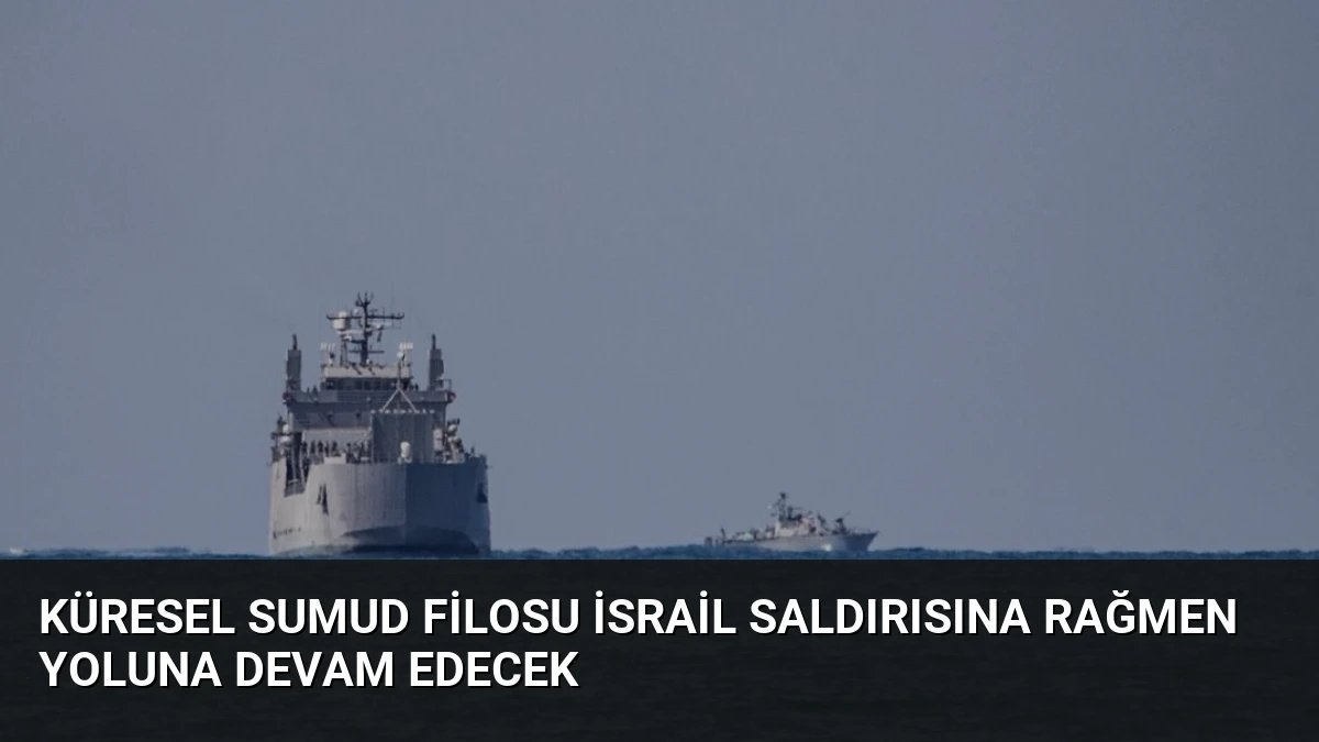 Küresel Sumud Filosu İsrail Saldırısına Rağmen Yoluna Devam Edecek