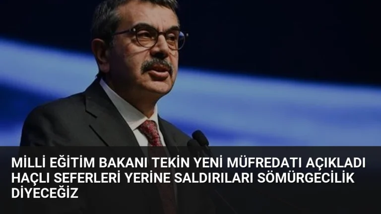 Milli Eğitim Bakanı Tekin Yeni Müfredatı Açıkladı Haçlı Seferleri Yerine Saldırıları Sömürgecilik Diyeceğiz