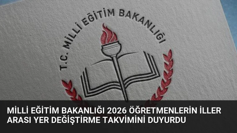Milli Eğitim Bakanlığı 2026 Öğretmenlerin İller Arası Yer Değiştirme Takvimini Duyurdu